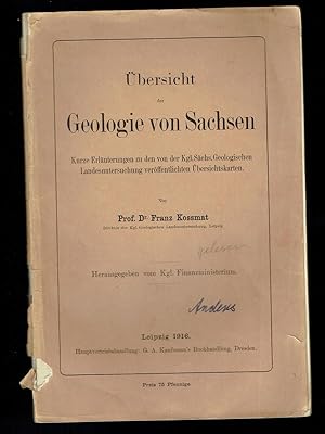 Übersicht der Geologie von Sachsen - Kurze Erläuterungen zu den von der Kgl. Sächs. Geologischen ...