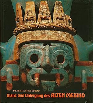 Bild des Verkufers fr Glanz und Untergang des Alten Mexiko. Die Azteken und ihre Vorlufer. zum Verkauf von Wolfs Antiquariat