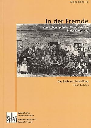 Seller image for In der Fremde. Vom Leben lippischer Wanderziegler in der Kampagne (Kleine Reihe Band 15) for sale by Paderbuch e.Kfm. Inh. Ralf R. Eichmann