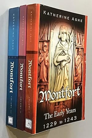 Montfort : The Early Years 1229-1243, The Founder of Parliament : The Viceroy 1243-1253, The Revo...