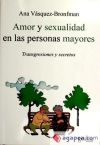 Bild des Verkufers fr Amor y sexualidad en las personas mayores : transgresiones y secretos zum Verkauf von Agapea Libros