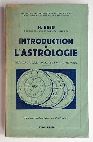 INTRODUCTION A L'ASTROLOGIE Les horoscopes confirmés par l'Histoire.