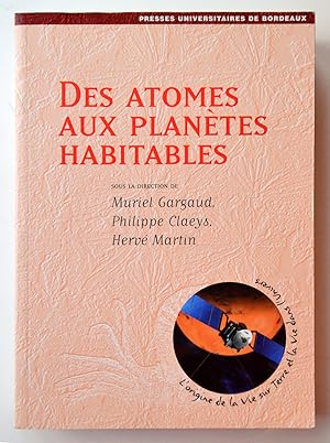 DES ATOMES AUX PLANETES HABITABLES.