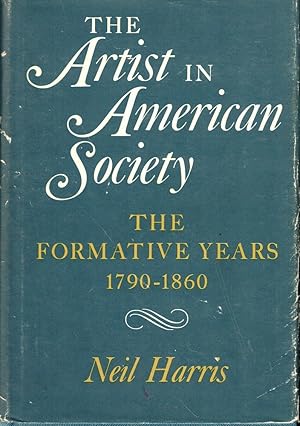 The Artist in American Society: The Formative Years 1790-1860