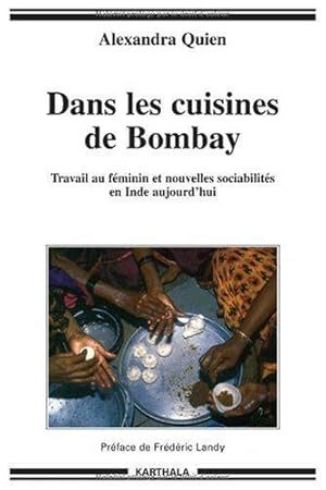 Imagen del vendedor de Dans les cuisines de Bombay : Travail au fminin et sociabilits en Inde auj a la venta por JLG_livres anciens et modernes