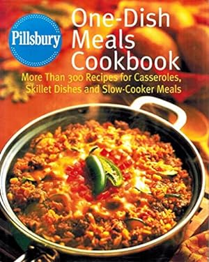 Bild des Verkufers fr Pillsbury: One-Dish Meals Cookbook: More Than 300 Recipes for Casseroles, Skillet Dishes and Slow-Cooker Meals zum Verkauf von Reliant Bookstore