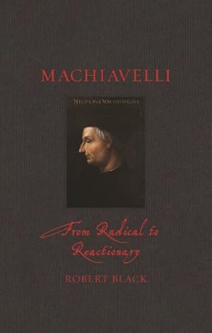 Immagine del venditore per Machiavelli : From Radical to Reactionary venduto da GreatBookPrices