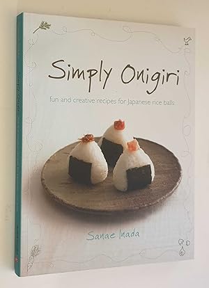 Immagine del venditore per Simply Onigiri: Fun & Creative Recipes for Japanese Rice Balls venduto da Maynard & Bradley