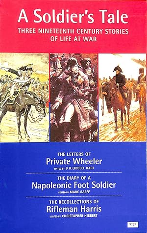 Seller image for A SOLDIER'S TALE 3 Nineteenth Century Stories of life at War: The Letters of Private Wheeler, The Diary of a Napoleonic Foot Soldier & The Recollections of Rifleman Harris 3 Volumes for sale by M Godding Books Ltd