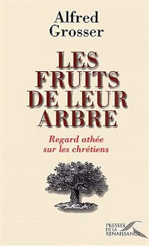 Bild des Verkufers fr Les fruits de leur arbre : Regard athe sur les chrtiens zum Verkauf von JLG_livres anciens et modernes