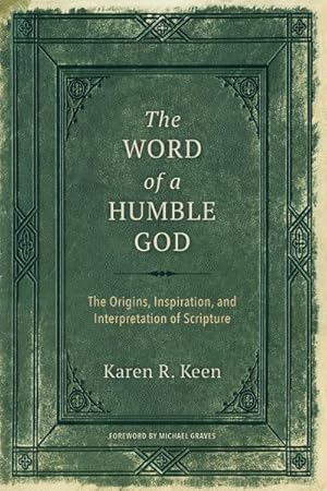 Image du vendeur pour Word of a Humble God : The Origins, Inspiration, and Interpretation of Scripture mis en vente par GreatBookPrices