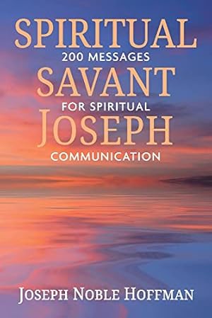 Bild des Verkufers fr Spiritual Savant Joseph: 200 Messages for Spiritual Communication zum Verkauf von Redux Books