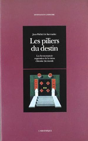 Seller image for Les piliers du destin: La chronomancie expression de la vision chinoise du monde for sale by JLG_livres anciens et modernes
