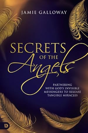 Seller image for Secrets of the Angels : Keys to Working With Heaven's Messengers for sale by GreatBookPrices