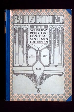 Bauzeitung für Württemberg, Baden, Hessen, Elsass-Lothringen. IV. Jahrgang, 1907 (Nr. 1-52, kompl...