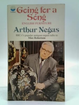 Image du vendeur pour Going for a Song: English Furniture, Arthur Negus Talks to Max Robertson mis en vente par World of Rare Books