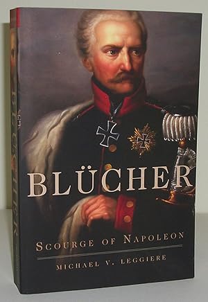 Imagen del vendedor de Blcher: Scourge of Napoleon (Campaigns and Commanders Series Volume 41) a la venta por Baltimore's Best Books