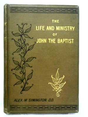 Seller image for The Life And Ministry Of John The Baptist for sale by World of Rare Books