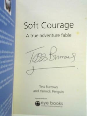 Seller image for Soft Courage: A True-Life Fable - Discovering Wisdom Through Adventure for sale by World of Rare Books