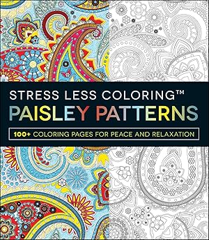 Imagen del vendedor de Stress Less Coloring - Paisley Patterns: 100+ Coloring Pages for Peace and Relaxation (Stress Less Coloring Series) a la venta por Reliant Bookstore