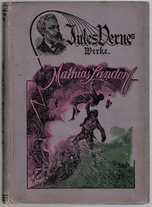 Matthias Sandorf. Vollständig neu übersetzte Ausgabe mit Einleitung und Erläuterungen von Walter ...
