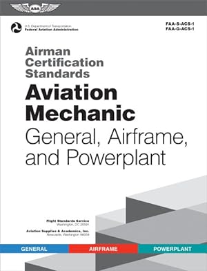 Imagen del vendedor de Airman Certification Standards : Aviation Mechanic General, Airframe, and Powerplant a la venta por GreatBookPrices