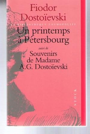 Image du vendeur pour Un printemps  Petersbourg suivi de Souvenirs de madame A.G. Dostoevski mis en vente par Ammareal