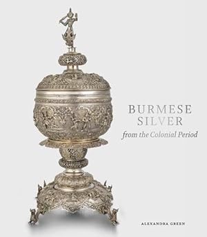 Seller image for Burmese Silver from the Colonial Period (Hardcover) for sale by Grand Eagle Retail