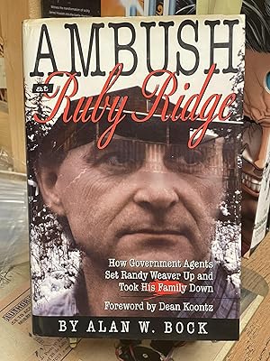 Bild des Verkufers fr Ambush at Ruby Ridge: How Government Agents Set Randy Weaver Up and Took His Family Down zum Verkauf von Chamblin Bookmine