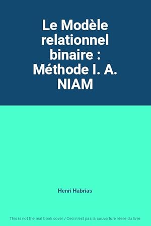 Imagen del vendedor de Le Modle relationnel binaire : Mthode I. A. NIAM a la venta por Ammareal