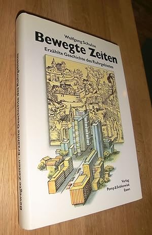 Bild des Verkufers fr Bewegte Zeiten - Erzhlte Geschichte des Ruhrgebietes zum Verkauf von Dipl.-Inform. Gerd Suelmann