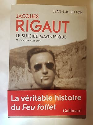 Jacques Rigaut - le suicidé magnifique