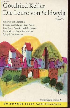Bild des Verkufers fr Die Leute von Seldwyla - Erster Teil - Pankraz, der Schmoller Romeo und Julia auf dem dorse frau regel amrain und ihr jngster die drei gerechten Kammacher Spiegel, das ktchen - Goldmanns gelbe taschenbcher band 440. zum Verkauf von Le-Livre