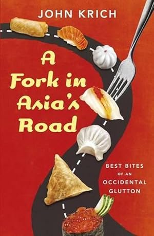 Seller image for A Fork in Asia's Road: Best Bites of an Occidental Glutton (Paperback) for sale by Grand Eagle Retail