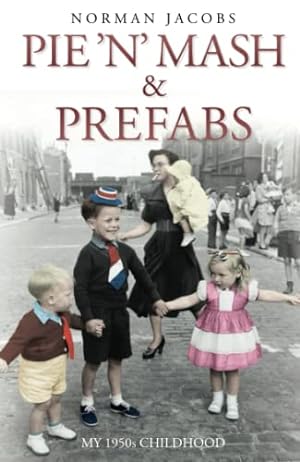 Bild des Verkufers fr Pie 'n' Mash and Prefabs: A 1950s Childhood zum Verkauf von Redux Books