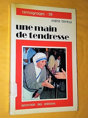 Imagen del vendedor de mre teresa une main de tendresse textes de mre Teresa recueillis et prsents par Jos-Luis Gonzalez-Balado a la venta por Livresse