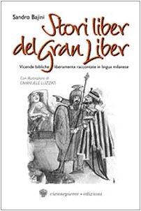 Immagine del venditore per Stori liber del Gran Liber Vicende bibliche liberamente raccontate in lingua milanese venduto da Di Mano in Mano Soc. Coop