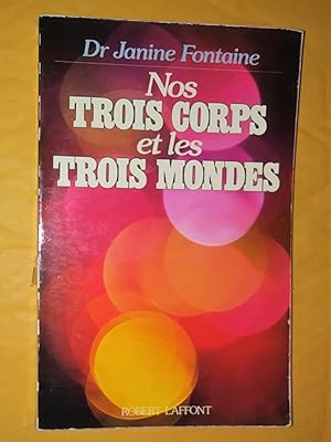 Nos trois corps et les trois mondes