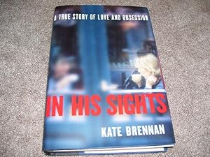 In His Sights: A True Story of Love and Obsession