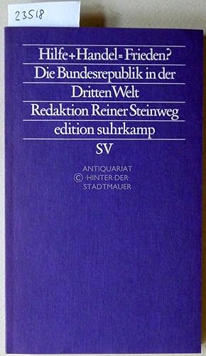 Seller image for Hilfe + Handel = Frieden? Die Bundesrepublik in der Dritten Welt. [= Friedensanalysen, 15; edition suhrkamp, 1097] for sale by Antiquariat hinter der Stadtmauer