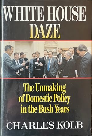 Seller image for White House Daze the Unmaking Domestic Policy in the Bush Years for sale by Dr.Bookman - Books Packaged in Cardboard