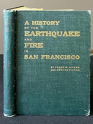 Seller image for A HISTORY OF THE EARTHQUAKE AND FIRE IN SAN FRANCISCO. An Account of the Disaster of April 18, 1906 and its Immediate Results. for sale by Bjarne Tokerud Bookseller