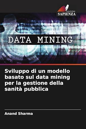 Bild des Verkufers fr Sviluppo di un modello basato sul data mining per la gestione della sanit pubblica zum Verkauf von moluna