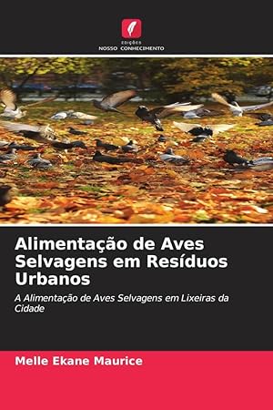 Bild des Verkufers fr Alimentao de Aves Selvagens em Resduos Urbanos zum Verkauf von moluna