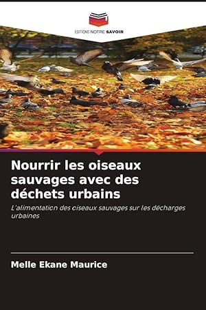 Bild des Verkufers fr Nourrir les oiseaux sauvages avec des dchets urbains zum Verkauf von moluna