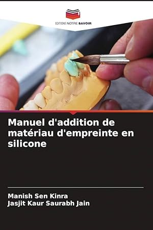 Bild des Verkufers fr Manuel d\ addition de matriau d\ empreinte en silicone zum Verkauf von moluna