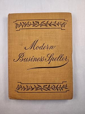 The Modern Business Speller Including Pronunciation and Meaning of more than 3,000 Different Word...