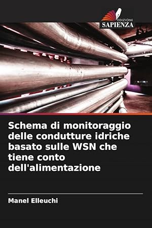 Image du vendeur pour Schema di monitoraggio delle condutture idriche basato sulle WSN che tiene conto dell\ alimentazione mis en vente par moluna