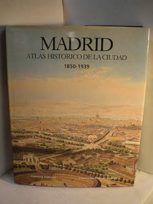 Imagen del vendedor de Madrid. Atlas histrico de la ciudad 1850 - 1939 a la venta por Librera Antonio Azorn