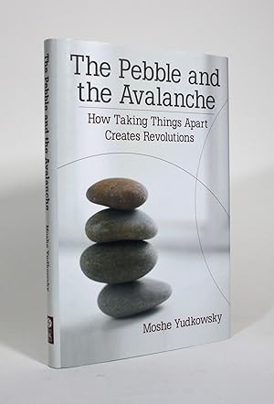 Bild des Verkufers fr The Pebble and the Avalanche: How Taking Things Apart Creates Revolutions zum Verkauf von Minotavros Books,    ABAC    ILAB